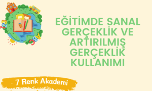 Eğitimde Sanal Gerçeklik ve Artırılmış Gerçeklik Kullanımı