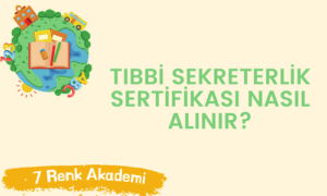 Tıbbi Sekreterlik Sertifikası Nasıl Alınır?