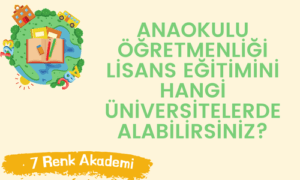 Anaokulu Öğretmenliği Lisans Eğitimini Hangi Üniversitelerde Alabilirsiniz?