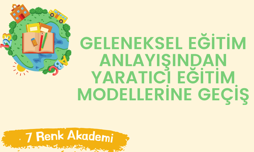 Geleneksel Eğitim Anlayışından Yaratıcı Eğitim Modellerine Geçiş