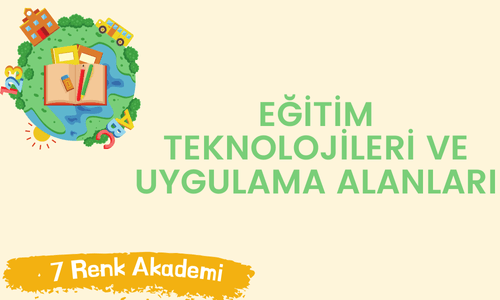 Eğitim Teknolojileri ve Uygulama Alanları