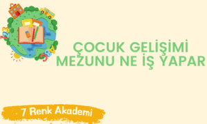 Çocuk gelişimi mezunu ne iş yapar