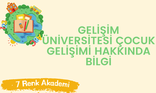 Gelişim Üniversitesi Çocuk Gelişimi Hakkında Bilgi