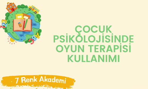 Çocuk Psikolojisinde Oyun Terapisi Kullanımı