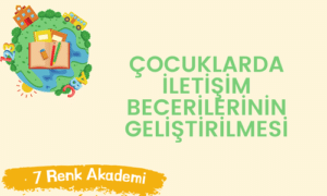 Çocuklarda İletişim Becerilerinin Geliştirilmesi