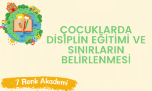 Çocuklarda Disiplin Eğitimi ve Sınırların Belirlenmesi