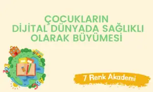 Cocuklarin Dijital Dunyada Saglikli Olarak Buyumesi