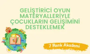Gelistirici Oyun Materyalleriyle Cocuklarin Gelisimini Desteklemek