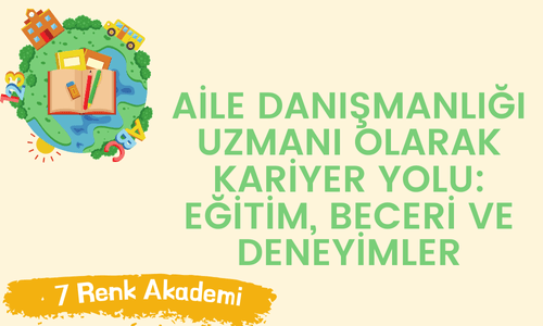 Aile Danışmanlığı Uzmanı Olarak Kariyer Yolu: Eğitim, Beceri ve Deneyimler