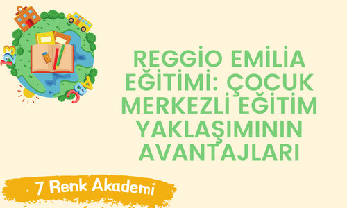 Reggio Emilia Eğitimi: Çocuk Merkezli Eğitim Yaklaşımının Avantajları