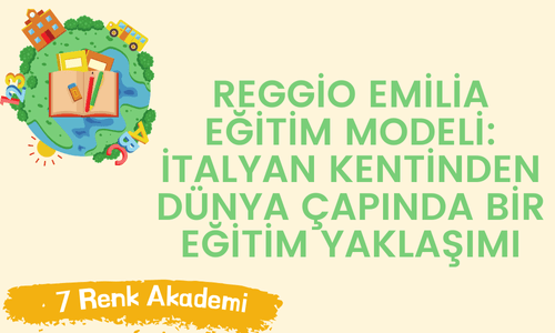 Reggio Emilia Eğitim Modeli: İtalyan Kentinden Dünya Çapında Bir Eğitim Yaklaşımı