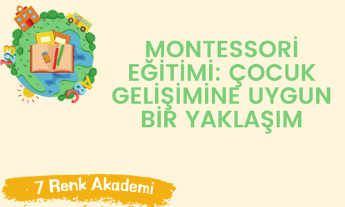 Montessori Eğitimi: Çocuk Gelişimine Uygun Bir Yaklaşım