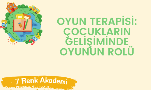 Oyun Terapisi: Çocukların Gelişiminde Oyunun Rolü