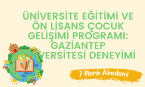 Üniversite Eğitimi ve Ön Lisans Çocuk Gelişimi Programı: Gaziantep Üniversitesi Deneyimi