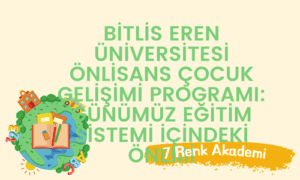 Bitlis Eren Üniversitesi Önlisans Çocuk Gelişimi Programı: Günümüz Eğitim Sistemi İçindeki Önemi