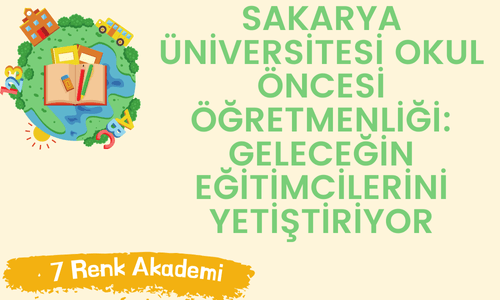 Sakarya Üniversitesi Okul Öncesi Öğretmenliği: Geleceğin Eğitimcilerini Yetiştiriyor