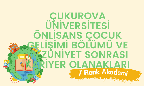 Çukurova Üniversitesi Önlisans Çocuk Gelişimi Bölümü ve Mezuniyet Sonrası Kariyer Olanakları