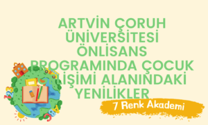 Artvin Çoruh Üniversitesi Önlisans Programında Çocuk Gelişimi Alanındaki Yenilikler