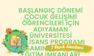 Başlangıç Dönemi Çocuk Gelişimi Öğrencileri için Adıyaman Üniversitesi Önlisans Programı Kapsamında Sunulan Eğitim İmkanları