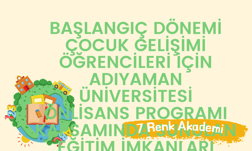 Başlangıç Dönemi Çocuk Gelişimi Öğrencileri için Adıyaman Üniversitesi Önlisans Programı Kapsamında Sunulan Eğitim İmkanları