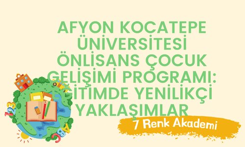 Afyon Kocatepe Üniversitesi Önlisans Çocuk Gelişimi Programı: Eğitimde Yenilikçi Yaklaşımlar