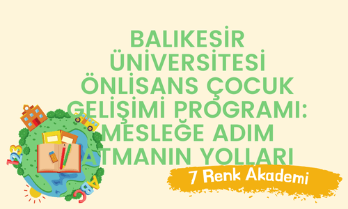 Balıkesir Üniversitesi Önlisans Çocuk Gelişimi Programı: Mesleğe Adım Atmanın Yolları