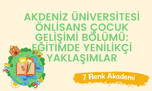 Akdeniz Üniversitesi Önlisans Çocuk Gelişimi Bölümü: Eğitimde Yenilikçi Yaklaşımlar