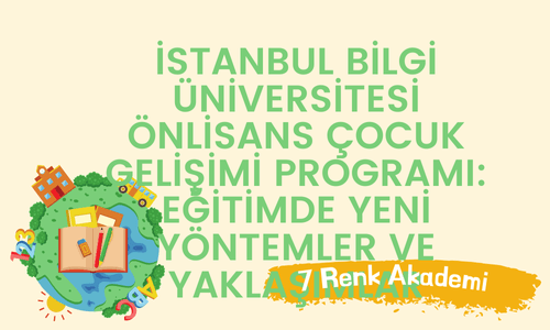 İstanbul Bilgi Üniversitesi Önlisans Çocuk Gelişimi Programı: Eğitimde Yeni Yöntemler ve Yaklaşımlar