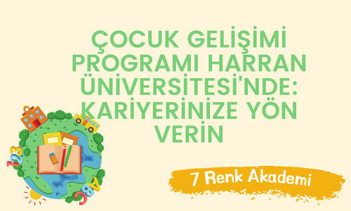 Çocuk Gelişimi Programı Harran Üniversitesi'nde: Kariyerinize Yön Verin