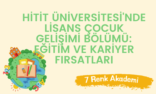 Hitit Üniversitesi'nde Lisans Çocuk Gelişimi Bölümü: Eğitim ve Kariyer Fırsatları