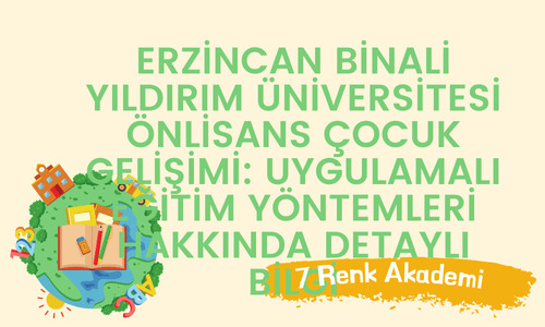 Erzincan Binali Yıldırım Üniversitesi Önlisans Çocuk Gelişimi: Uygulamalı Eğitim Yöntemleri Hakkında Detaylı Bilgi