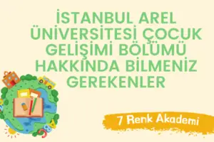 İstanbul Arel Üniversitesi Çocuk Gelişimi Bölümü Hakkında Bilmeniz Gerekenler
