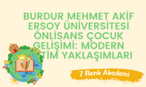 Burdur Mehmet Akif Ersoy Üniversitesi Önlisans Çocuk Gelişimi: Modern Eğitim Yaklaşımları