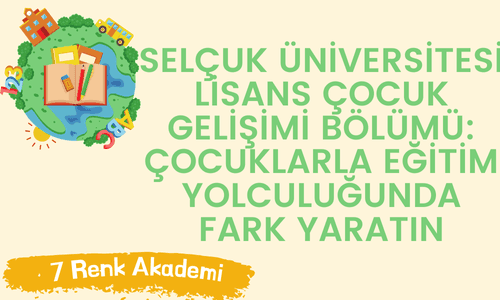 Selçuk Üniversitesi Lisans Çocuk Gelişimi Bölümü: Çocuklarla Eğitim Yolculuğunda Fark Yaratın 1 Selçuk Üniversitesi Lisans Çocuk Gelişimi Bölümü: Çocuklarla Eğitim Yolculuğunda Fark Yaratın