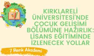 Kırklareli Üniversitesi'nde Çocuk Gelişimi Bölümüne Hazırlık: Lisans Eğitiminde İzlenecek Yollar