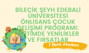 Bilecik Şeyh Edebali Üniversitesi Önlisans Çocuk Gelişimi Programı: Eğitimde Yenilikler ve Fırsatlar