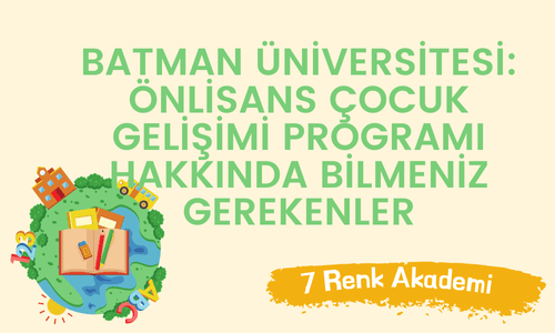 Batman Üniversitesi: Önlisans Çocuk Gelişimi Programı Hakkında Bilmeniz Gerekenler