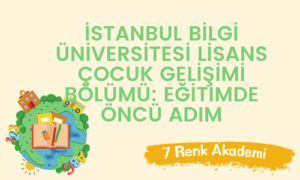 İstanbul Bilgi Üniversitesi Lisans Çocuk Gelişimi Bölümü: Eğitimde Öncü Adım