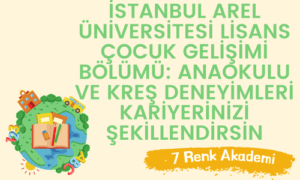 İstanbul Arel Üniversitesi Lisans Çocuk Gelişimi Bölümü: Anaokulu ve Kreş Deneyimleri Kariyerinizi Şekillendirsin