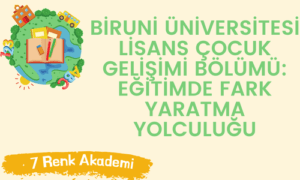 Biruni Üniversitesi Lisans Çocuk Gelişimi Bölümü: Eğitimde Fark Yaratma Yolculuğu