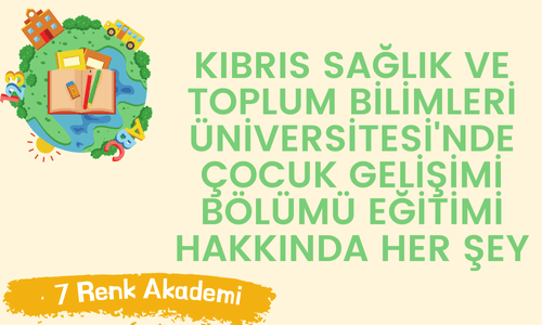 Kıbrıs Sağlık Ve Toplum Bilimleri Üniversitesi'nde Çocuk Gelişimi Bölümü Eğitimi Hakkında Her Şey