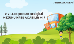 2 Yıllık Çocuk Gelişimi Mezunu Kreş Açabilir Mi?