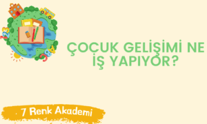 Çocuk Gelişimi Ne İş Yapıyor