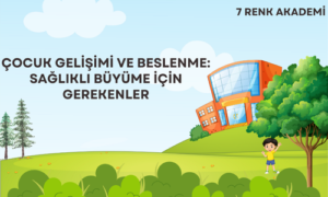 Çocuk Gelişimi ve Beslenme Sağlıklı Büyüme İçin Gerekenler