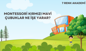 Montessori Kırmızı Mavi Çubuklar Ne İşe Yarar?