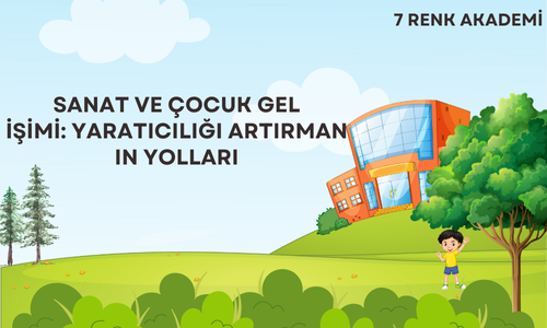 Sanat ve Çocuk Gelişimi: Yaratıcılığı Artırmanın Yolları