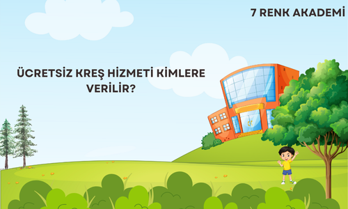 Ücretsiz Kreş Hizmeti Kimlere Verilir?