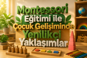 Uluslararası Montessori Konferansı Eğitmen Yetiştirme Sürecinde Yeni Yaklaşımlar