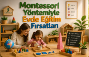 Montessori Yöntemiyle Evde Eğitim Fırsatları