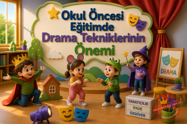 Okul Öncesi Eğitimde Drama Tekniklerinin Önemi
